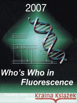 Who's Who in Fluorescence 2007 Chris D. Geddes Joseph R. Lakowicz 9780387697963 Springer