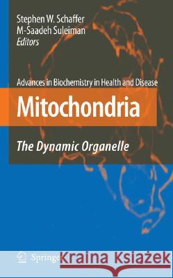 Mitochondria: The Dynamic Organelle Schaffer, Stephen W. 9780387699448 Springer