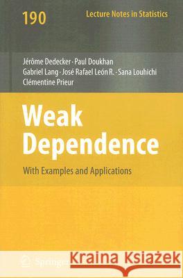 Weak Dependence: With Examples and Applications Jrme Dedecker Paul Doukhan Gabriel Lang 9780387699516 Springer