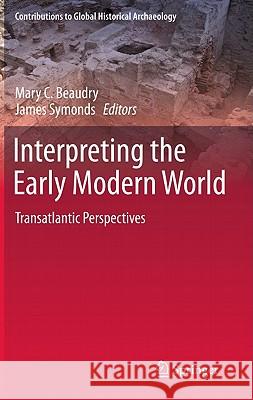 Interpreting the Early Modern World: Transatlantic Perspectives Beaudry, Mary C. 9780387707587