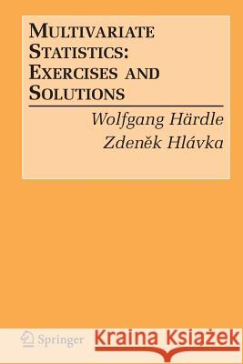 Multivariate Statistics:: Exercises and Solutions Härdle, Wolfgang Karl 9780387707846 Springer