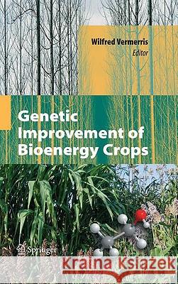 Genetic Improvement of Bioenergy Crops Wilfred Vermerris 9780387708041