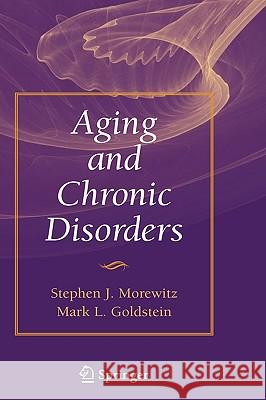 Aging and Chronic Disorders Stephen J. Morewitz Mark L. Goldstein 9780387708560 Springer