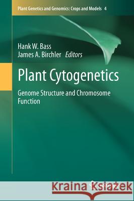 Plant Cytogenetics: Genome Structure and Chromosome Function Bass, Hank 9780387708683 Not Avail