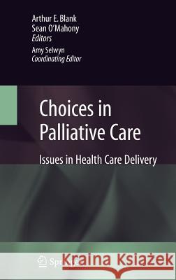 Choices in Palliative Care: Issues in Health Care Delivery Blank, Arthur 9780387708744