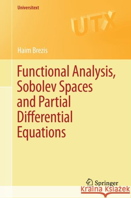Functional Analysis, Sobolev Spaces and Partial Differential Equations Haam Bra(c)Zis 9780387709130 Springer