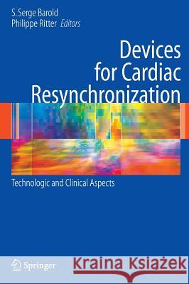 Devices for Cardiac Resynchronization:: Technologic and Clinical Aspects Barold, S. Serge 9780387711669 SPRINGER-VERLAG NEW YORK INC.