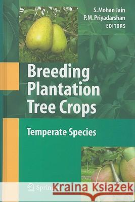 Breeding Plantation Tree Crops: Temperate Species Shri Mohan Jain P. M. Priyadarshan 9780387712024 Not Avail
