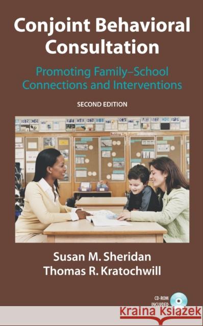 Conjoint Behavioral Consultation: Promoting Family-School Connections and Interventions Sheridan, Susan M. 9780387712475 Springer