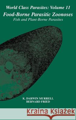 Food-Borne Parasitic Zoonoses: Fish and Plant-Borne Parasites Murrell, K. Darwin 9780387713571 SPRINGER-VERLAG NEW YORK INC.