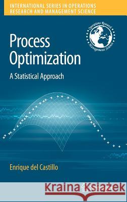 Process Optimization: A Statistical Approach del Castillo, Enrique 9780387714349 Springer