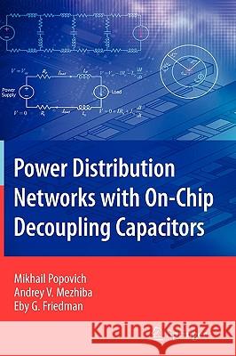 Power Distribution Networks with On-Chip Decoupling Capacitors Mikhail Popovich Andrey Mezhiba Eby G. Friedman 9780387716008 Not Avail