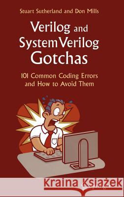 Verilog and Systemverilog Gotchas: 101 Common Coding Errors and How to Avoid Them Sutherland, Stuart 9780387717142 Springer