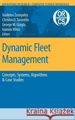 Dynamic Fleet Management: Concepts, Systems, Algorithms & Case Studies Zeimpekis, Vasileios S. 9780387717210 Springer
