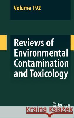 Reviews of Environmental Contamination and Toxicology 192  9780387717234 Springer