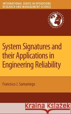 System Signatures and Their Applications in Engineering Reliability Samaniego, Francisco J. 9780387717968 Springer