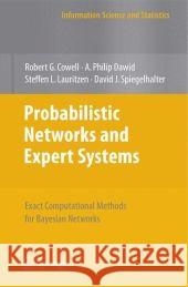 Probabilistic Networks and Expert Systems: Exact Computational Methods for Bayesian Networks Cowell, Robert G. 9780387718231 Springer