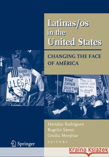 Latinas/OS in the United States: Changing the Face of América Rodriguez, Havidan 9780387719429