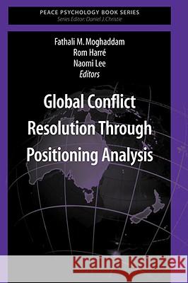 Global Conflict Resolution Through Positioning Analysis Rom Harr Naomi Lee 9780387721118 Springer