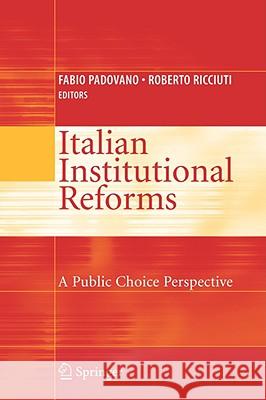 Italian Institutional Reforms: A Public Choice Perspective Fabio Padovano Roberto Ricciuti 9780387721408 Springer