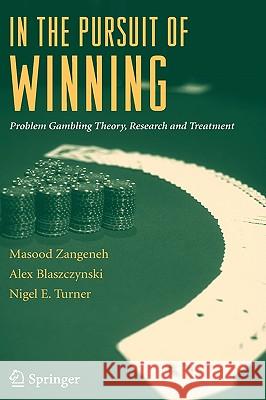 In the Pursuit of Winning: Problem Gambling Theory, Research and Treatment Zangeneh, Masood 9780387721729 Springer