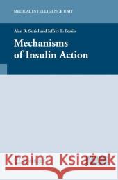 Mechanisms of Insulin Action Alan R. Saltiel Jeffrey E. Pessin 9780387722030 SPRINGER-VERLAG NEW YORK INC.