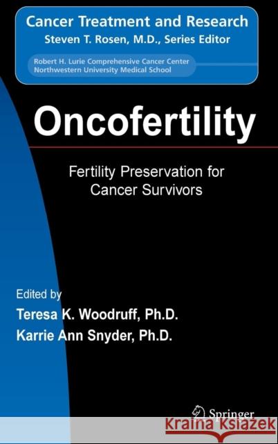 Oncofertility: Fertility Preservation for Cancer Survivors Woodruff, Teresa K. 9780387722924 Springer