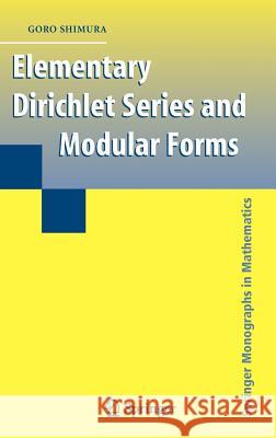 Elementary Dirichlet Series and Modular Forms Goro Shimura 9780387724737 Springer