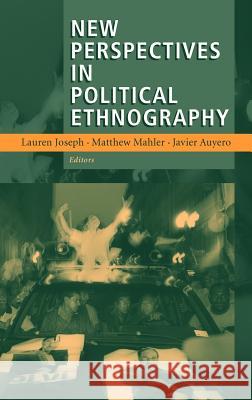 New Perspectives in Political Ethnography Javier Auyero Lauren Joseph Matthew Mahler 9780387725932