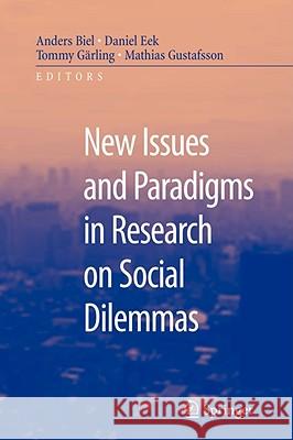 New Issues and Paradigms in Research on Social Dilemmas Anders Biel Daniel Eek Tommy Garling 9780387725956 Springer