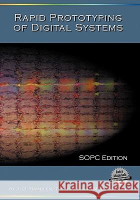 Rapid Prototyping of Digital Systems: Sopc Edition Hamblen, James O. 9780387726700 Springer