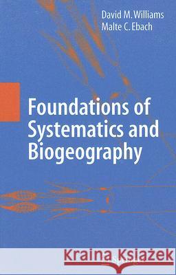 Foundations of Systematics and Biogeography David M. Williams Malte C. Ebach 9780387727288
