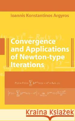 Convergence and Applications of Newton-Type Iterations Argyros, Ioannis K. 9780387727417 Springer
