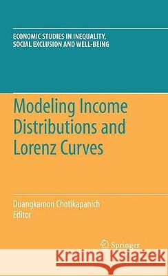 Modeling Income Distributions and Lorenz Curves Duangkamon Chotikapanich 9780387727561 Not Avail