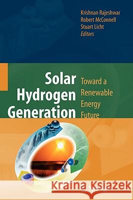 Solar Hydrogen Generation: Toward a Renewable Energy Future Rajeshwar, Krishnan 9780387728094