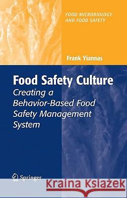 Food Safety Culture: Creating a Behavior-Based Food Safety Management System Yiannas, Frank 9780387728667 Not Avail