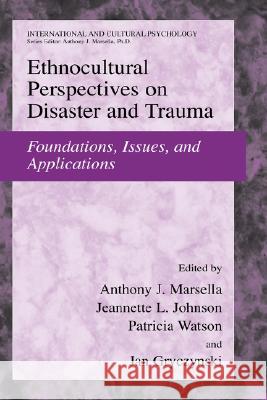 Ethnocultural Perspectives on Disaster and Trauma: Foundations, Issues, and Applications Marsella, Anthony J. 9780387732848 Springer