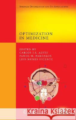 Optimization in Medicine P. M. Pardalos Luis Vicente Panos M. Pardalos 9780387732985 