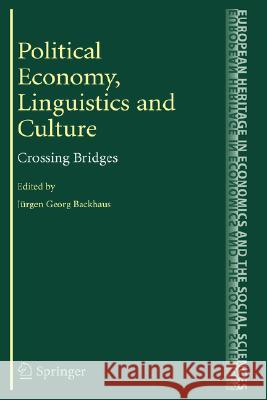 Political Economy, Linguistics and Culture: Crossing Bridges Backhaus, Jürgen 9780387733715
