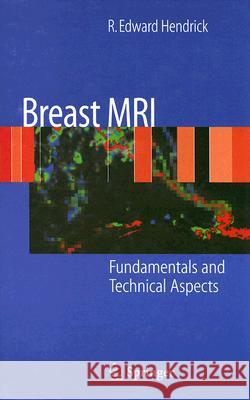 Breast MRI: Fundamentals and Technical Aspects Hendrick, R. Edward 9780387735061 Not Avail