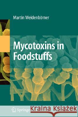 Mycotoxins in Foodstuffs Martin Weidenborner 9780387736884 Springer