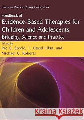 Handbook of Evidence-Based Therapies for Children and Adolescents: Bridging Science and Practice Steele, Ric G. 9780387736907 Not Avail