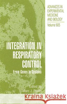 Integration in Respiratory Control: From Genes to Systems Poulin, Marc 9780387736921 Springer