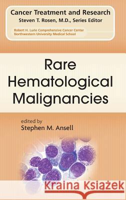 Rare Hematological Malignancies Stephen M. Ansell 9780387737430 Not Avail