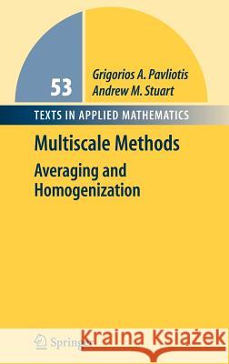 Multiscale Methods: Averaging and Homogenization Pavliotis, Grigoris 9780387738284 Springer