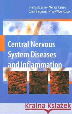 Central Nervous System Diseases and Inflammation Thomas E. Lane Monica Carson Conni Bergmann 9780387738932 Springer