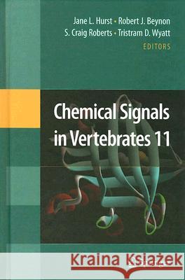 Chemical Signals in Vertebrates 11 Jane Hurst Robert J. Beynon S. Craig Roberts 9780387739441 Springer