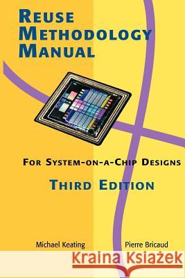Reuse Methodology Manual for System-On-A-Chip Designs Bricaud, Pierre 9780387740980 Springer