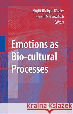 Emotions as Bio-Cultural Processes Röttger-Rössler, Birgitt 9780387741345 Not Avail