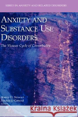Anxiety and Substance Use Disorders: The Vicious Cycle of Comorbidity Stewart, Sherry H. 9780387742892 Springer